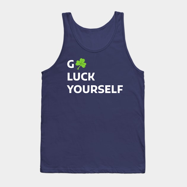 Good Luck Yourself st Patrick day Tank Top by RiyanRizqi